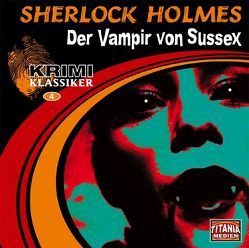 Sherlock Holmes – Der Vampir von Sussex /Das gefleckte Band von Bierstedt,  Detlef, Borbach,  Arianne, Doyle,  Arthur C, Fritsch,  Gisela, Gruppe,  Marc, Maron,  Evelyn, Rettinghaus,  Charles, Tennstedt,  Joachim