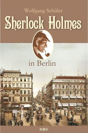 Sherlock Holmes in Berlin von Schüler,  Wolfgang