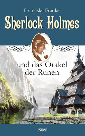 Sherlock Holmes und das Orakel der Runen von Franke,  Franziska