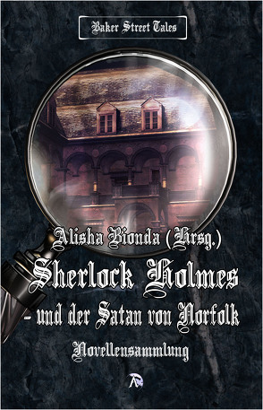 Sherlock Holmes und der Satan von Norfolk von Bionda,  Alisha, Büchner,  Barbara, Hilleberg,  Florian, Oliver,  Sophie, Preyer,  J J