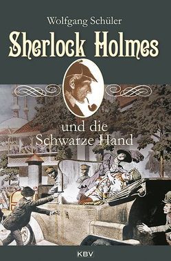 Sherlock Holmes und die Schwarze Hand von Schüler,  Wolfgang