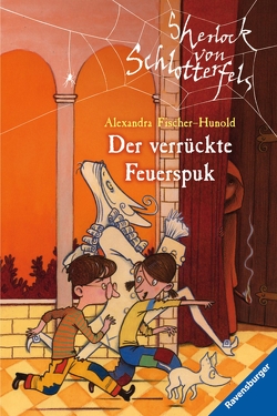 Sherlock von Schlotterfels 3: Der verrückte Feuerspuk von Fischer-Hunold,  Alexandra, Teich,  Karsten