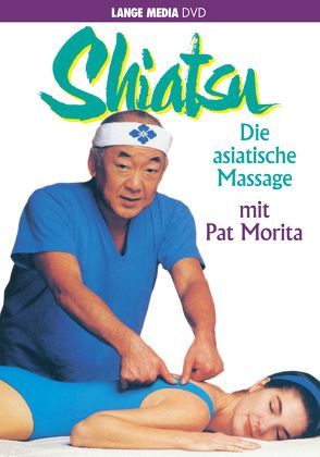 Shiatsu – Die asiatische Massage von Morita,  Pat