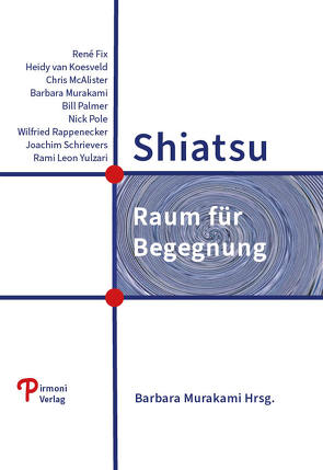 Shiatsu von Fix,  René, McAlister,  Chris, Murakami,  Barbara, Palmer,  Bill, Pole,  Nick, Rappenecker,  Wilfried, Schrievers,  Joachim, van Koesveld,  Heidy, Yulzari,  Rami Leon