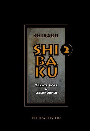 SHIBAKU – 2 (Deutsch) von Wettstein,  Peter