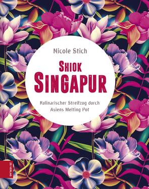 Shiok Singapur von Stich,  Nicole