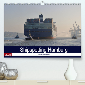 Shipspotting Hamburg (Premium, hochwertiger DIN A2 Wandkalender 2023, Kunstdruck in Hochglanz) von Petersen,  Jan