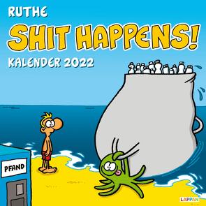 Shit happens! Wandkalender 2022 von Ruthe,  Ralph