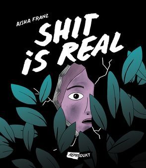 Shit is real von Franz,  Aisha