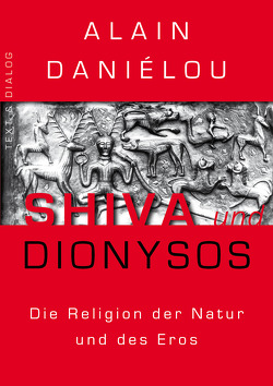 Shiva und Dionysos von Daniélou,  Alain, Eichner,  Sarah, Kühn,  Rolf, Navigante,  Adrián