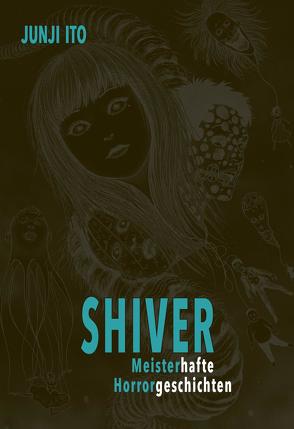 Shiver – Meisterhafte Horrorgeschichten von Ito,  Junji, Ossa,  Jens