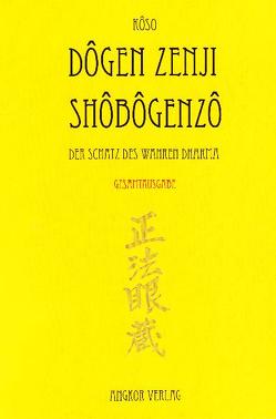 Shobogenzo – Die Schatzkammer des wahren Dharma von Dôgen Zenji,  Meister, Dogen,  Kigen, Dogen,  Meister, Eckstein,  A M, Keller,  Guido, Kosen,  Nishiyama, Renner,  Joseph