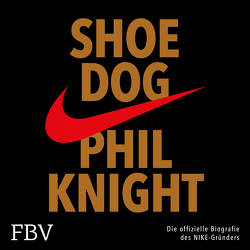 Shoe Dog von Knight,  Phil, Lehnen,  Stefan