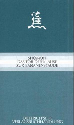 Shômon I – Das Tor der Klause zur Bananenstaude von May,  Ekkehard