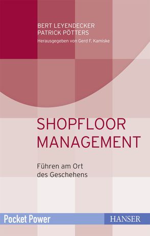 Shopfloor Management von Leyendecker,  Bert, Pötters,  Patrick