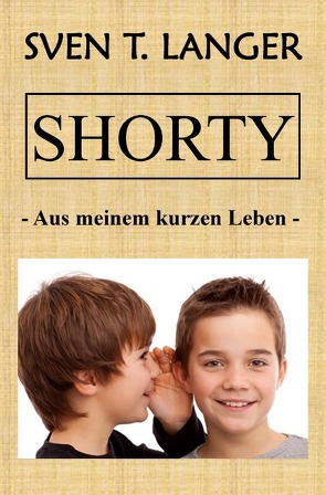 Shorty – Aus meinem kurzen Leben von Langer,  Sven Thomas