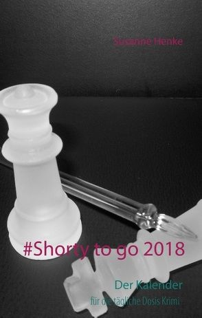 Shorty to go 2018 Der Kalender für die tägliche Dosis Krimi von Henke,  Susanne