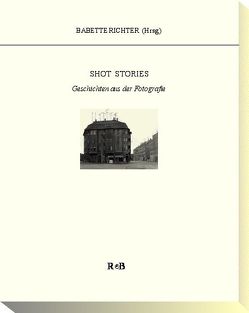 Shot Stories von Baulig,  Elke, Frohnapfel,  Doris, Miess,  Heinrich, Möller,  Kirstin, Otten,  Holger, Richter,  Babette