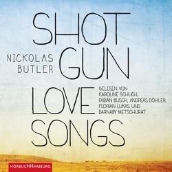 Shotgun Lovesongs von Busch,  Fabian, Butler,  Nickolas, Döhler,  Andreas, Lukas,  Florian, Merkel,  Dorothee, Metschurat,  Barnaby, Schuch,  Karoline