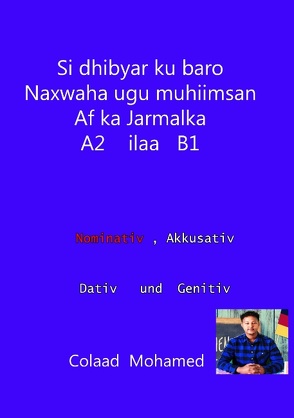 si dhibyar ku baro naxwaha ugu muhiimsan af ka jarmalka A2 ilaa B1 von Mohamed,  Colaad