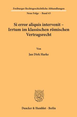 Si error aliquis intervenit – Irrtum im klassischen römischen Vertragsrecht. von Harke,  Jan Dirk