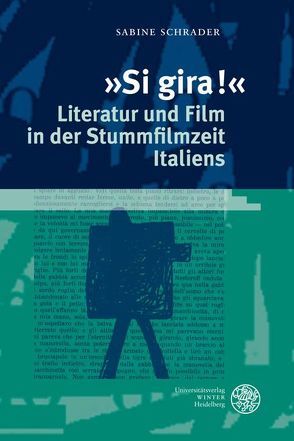 ‚Si gira!‘ – Literatur und Film in der Stummfilmzeit Italiens von Schrader,  Sabine