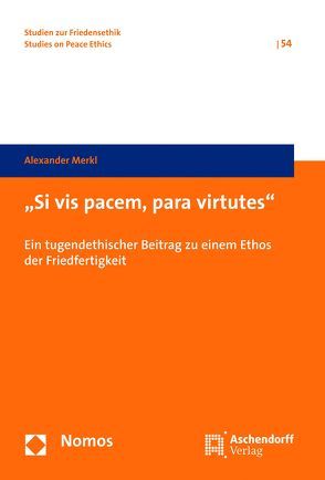 „Si vis pacem, para virtutes“ von Merkl,  Alexander