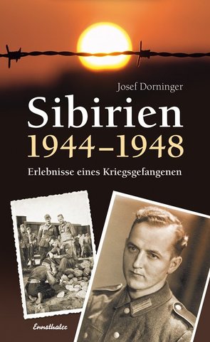 Sibirien 1944 – 1948 von Dorninger,  Josef