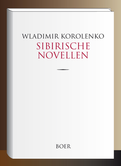 Sibirische Novellen von Grünberg,  Julius, Korolenko,  Wladimir