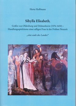 Sibylla Elisabeth, Gräfin von Oldenburg und Delmenhorst (1576 -1630) von Hoffmann,  Herta