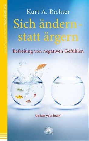 Sich ändern – statt ärgern von Richter,  Kurt A.