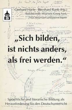 „Sich bilden, ist nichts anders, als frei werden“ von Härle,  Gerhard, Rank,  Bernhard