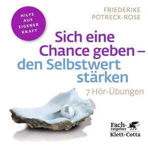 Sich eine Chance geben – den Selbstwert stärken (Fachratgeber Klett-Cotta) von Potreck,  Friederike