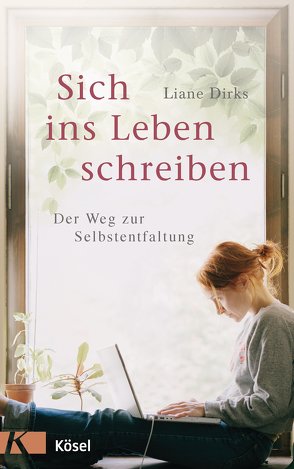 Sich ins Leben schreiben von Dirks,  Liane