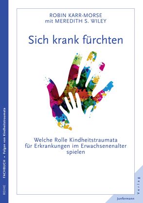 Sich krank fürchten von Karr-Morse,  Robin, Vorspohl,  Elisabeth, Wiley,  Meredith S.