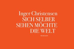 Sich selber sehen möchte die Welt von Christensen,  Inger, Groessel,  Hanns, Jenssen,  Olav Christopher, Liedtke ,  Klaus-Jürgen