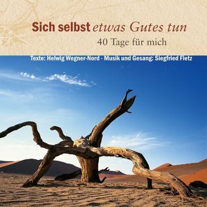 Sich selbst etwas Gutes tun – 40 Tage für mich von Fietz,  Siegfried, Wegner,  Helwig, Wegner-Nord,  Helwig