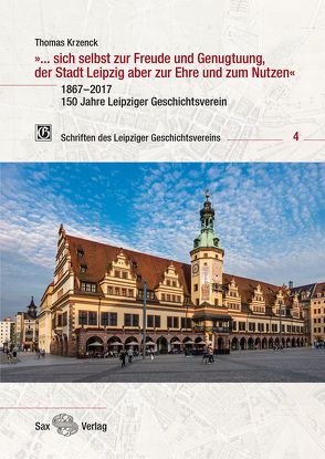 »… sich selbst zur Freude und Genugtuung, der Stadt Leipzig aber zur Ehre und zum Nutzen« von Krzenck,  Thomas