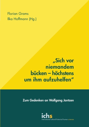 Sich vor niemandem bücken – höchstens um ihm aufzuhelfen von Grams,  Florian, Hoffmann,  Ilka