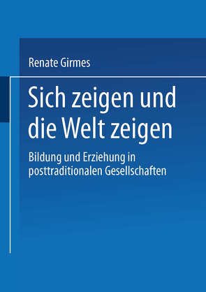 Sich zeigen und die Welt zeigen von Girmes,  Renate