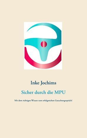 Sicher durch die MPU von Jochims,  Inke