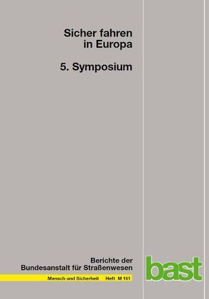 Sicher fahren in Europa 5. Symposium von Bundesanstalt für Strassenwesen,  Bereich Unfallforschung,  Bergisch-Gladbach