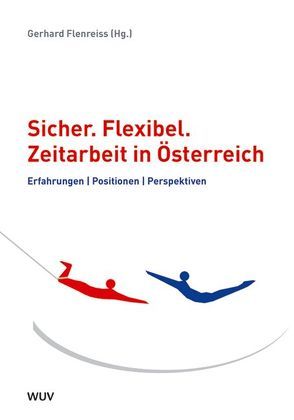 Sicher. Flexibel.  Zeitarbeit in Österreich von Flenreiss,  Gerhard