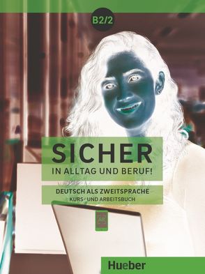 Sicher in Alltag und Beruf! B2.2 von Matussek,  Magdalena, Perlmann-Balme,  Michaela, Schwalb,  Susanne