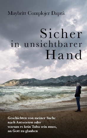 Sicher in unsichtbarer Hand von Daprà,  Maybritt Complojer