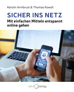 Sicher ins Netz von Armbrust,  Kerstin, Kowoll,  Thomas