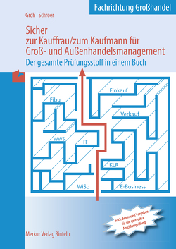 Sicher zur Kauffrau/zum Kaufmann für Groß- und Außenhandelsmanagement von Groh,  Gisbert, Groh,  Simone, Schröer,  Volker