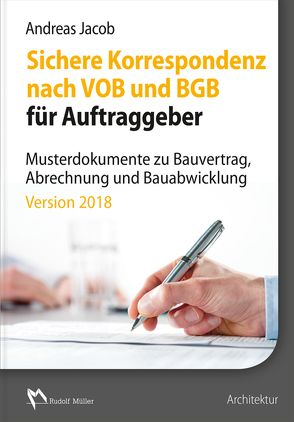 Sichere Korrespondenz nach VOB und BGB für Auftraggeber von Jacob,  Andreas