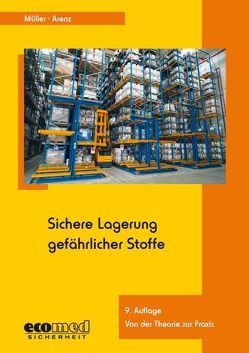 Sichere Lagerung gefährlicher Stoffe von Arenz,  Thomas, Müller,  Norbert