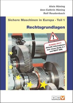 Sichere Maschinen in Europa – Teil 1 – Rechtsgrundlagen von Hüning,  Alois, Hüning,  Ann-Cathrin, Reudenbach,  Rolf